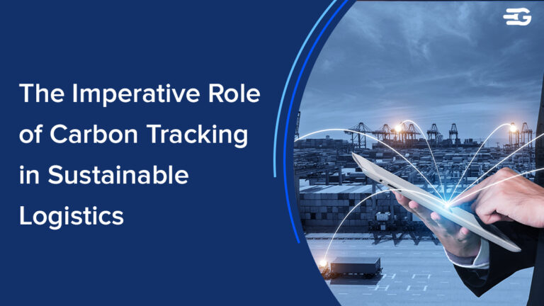The Imperative Role of Carbon Tracking in Sustainable Logistics