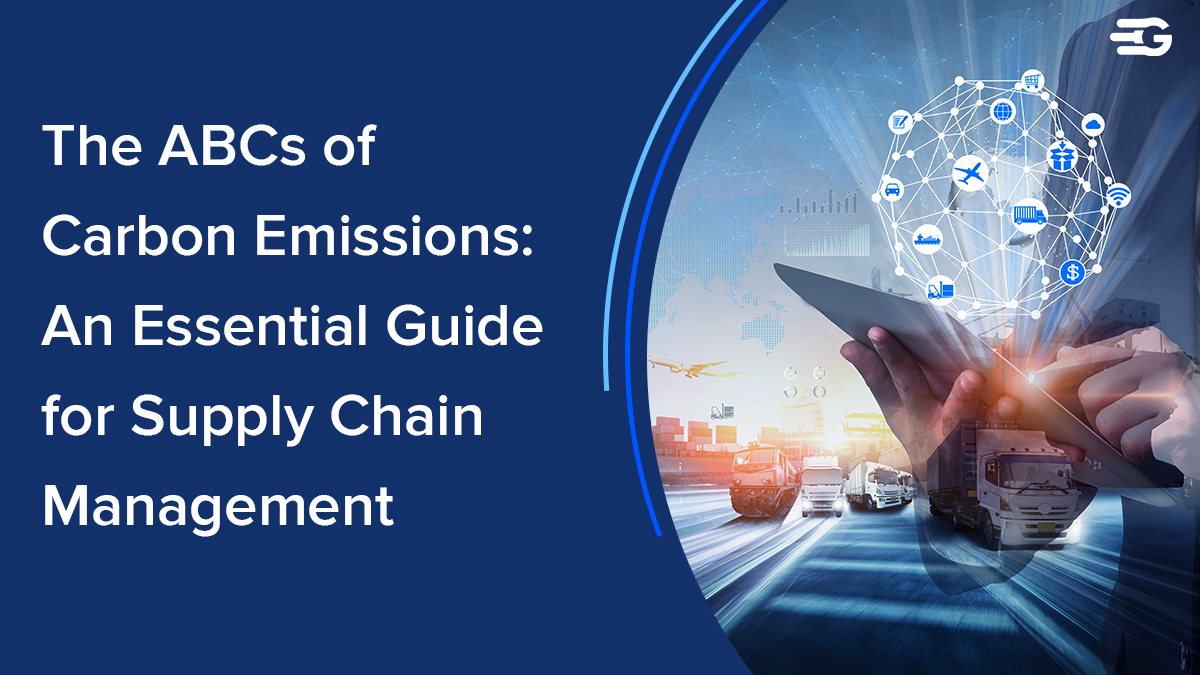 The ABCs of Carbon Emissions: An Essential Guide for Supply Chain Management